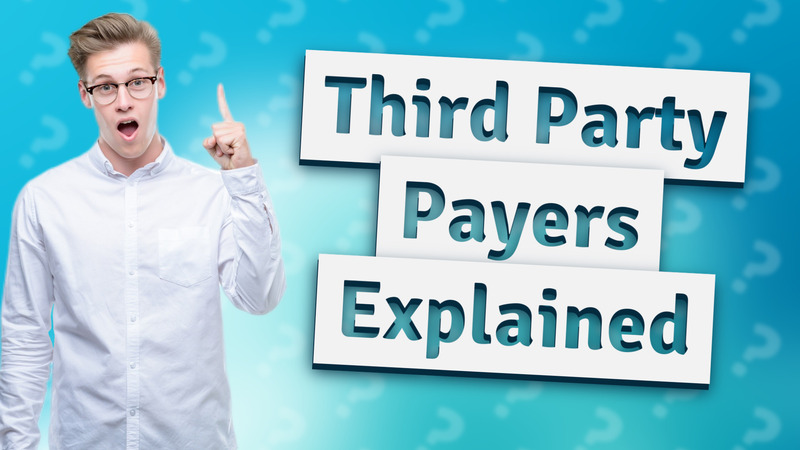 Third Party Payers Explained