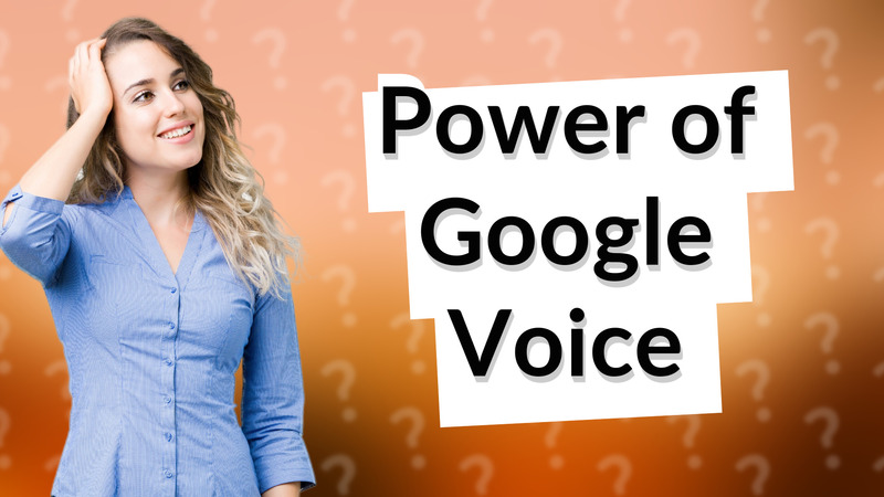 Power of Google Voice