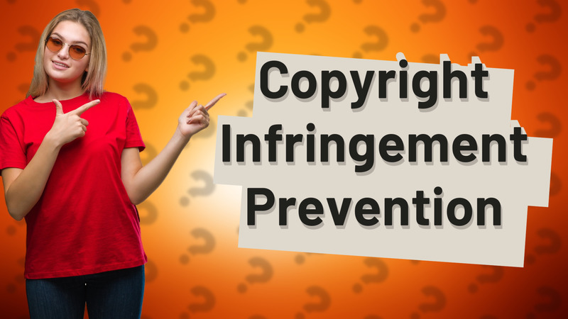 Copyright Infringement Prevention