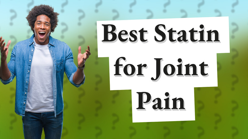 Best Statin for Joint Pain