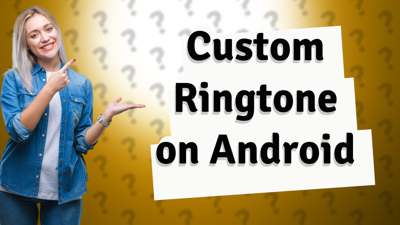 Custom Ringtone on Android
