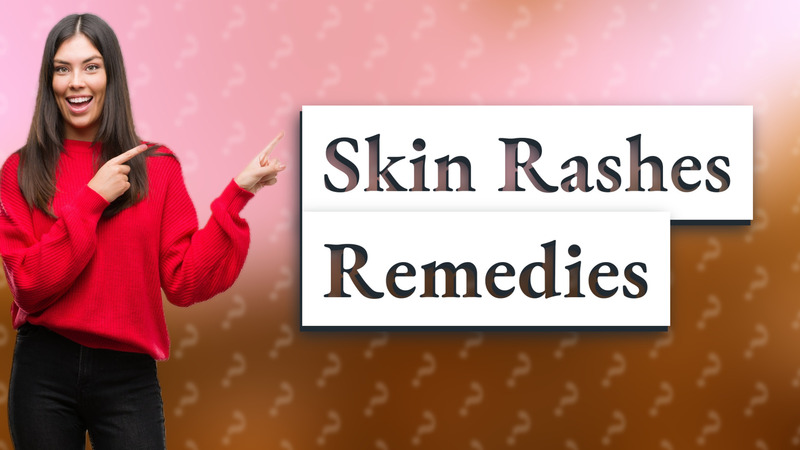 Skin Rashes Remedies