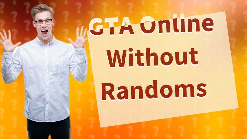 GTA Online Without Randoms