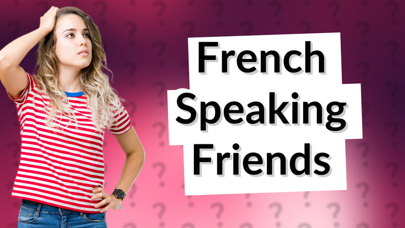French Speaking Friends