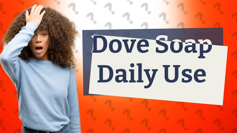 Dove Soap Daily Use