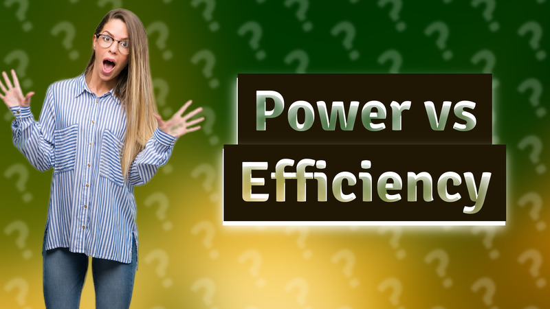 Power vs Efficiency
