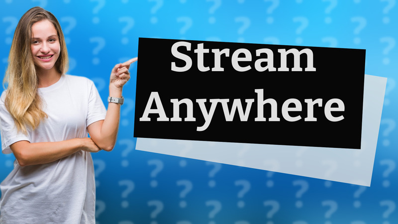 Stream Anywhere