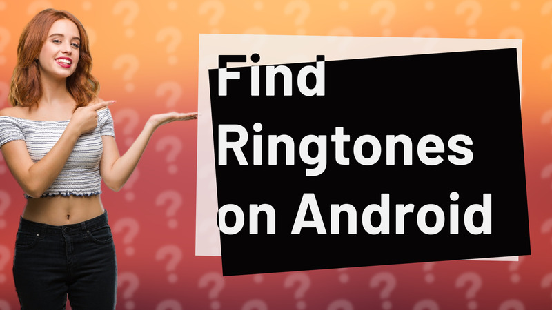 Find Ringtones on Android