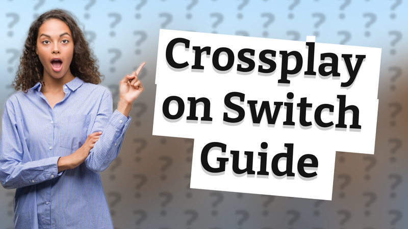 Crossplay on Switch Guide