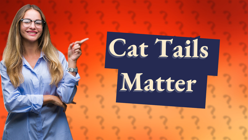 Cat Tails Matter