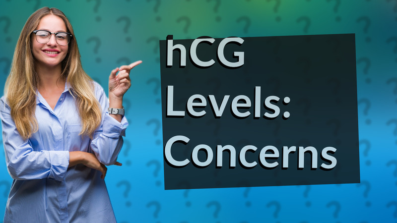 hCG Levels: Concerns