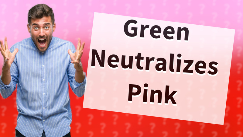 Green Neutralizes Pink