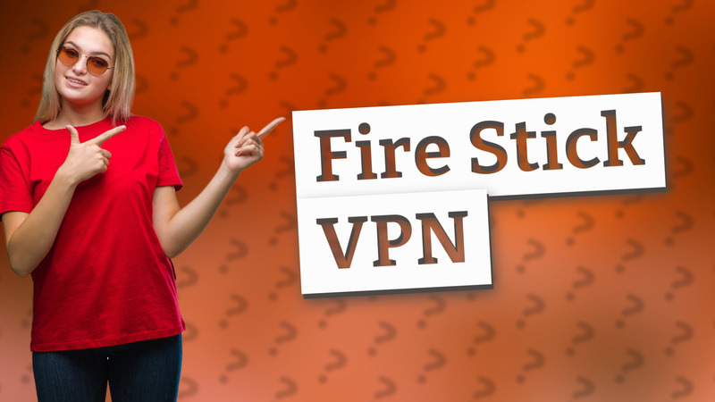 Fire Stick VPN