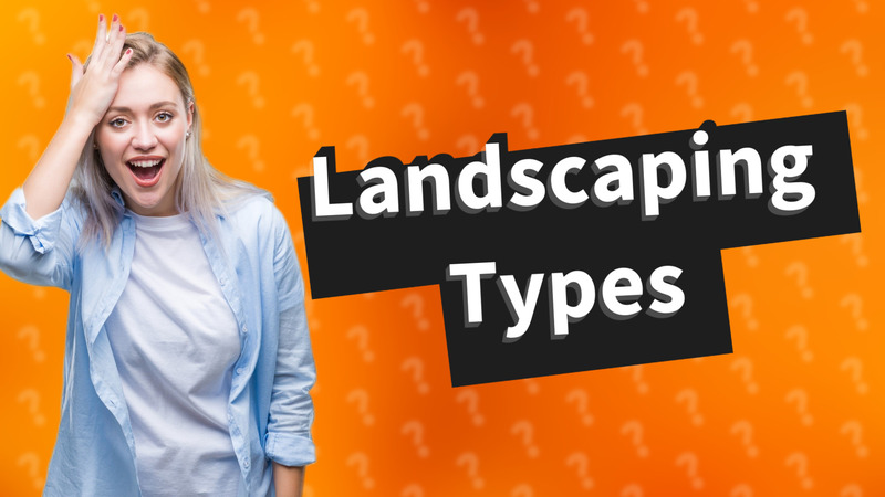 Landscaping Types