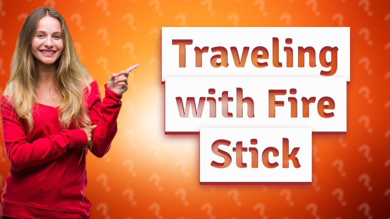 Traveling with Fire Stick