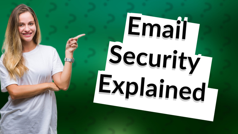 Email Security Explained