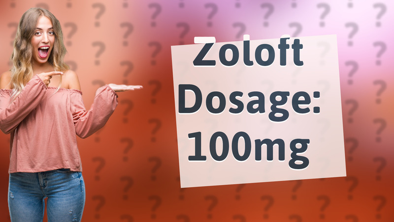 Zoloft Dosage: 100mg