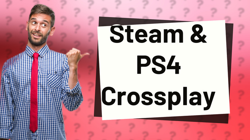 Steam & PS4 Crossplay