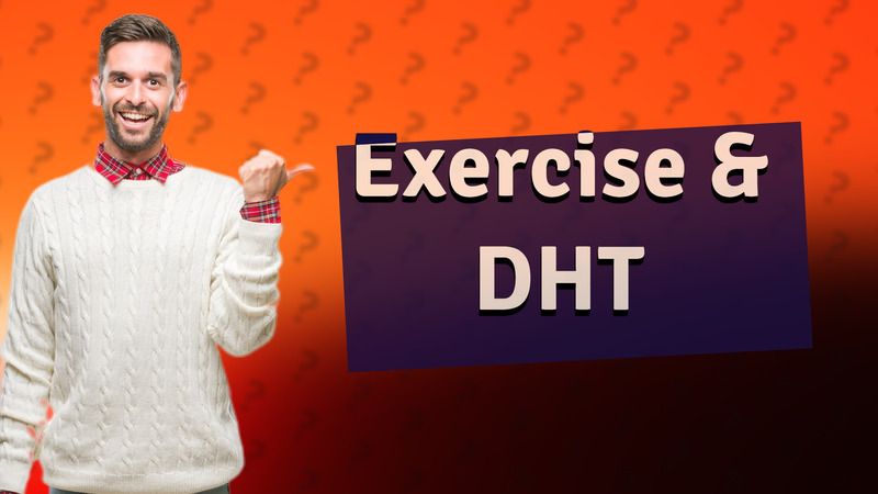Exercise & DHT