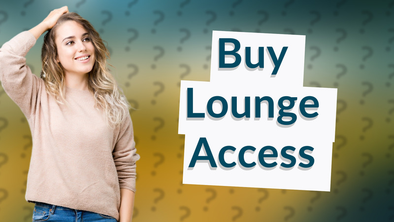 Buy Lounge Access