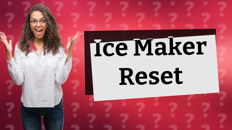 Ice Maker Reset