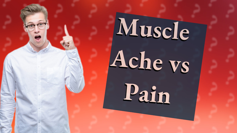 Muscle Ache vs Pain