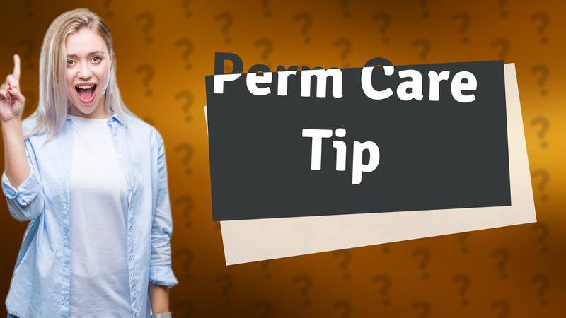Perm Care Tip