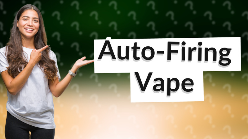 Auto-Firing Vape