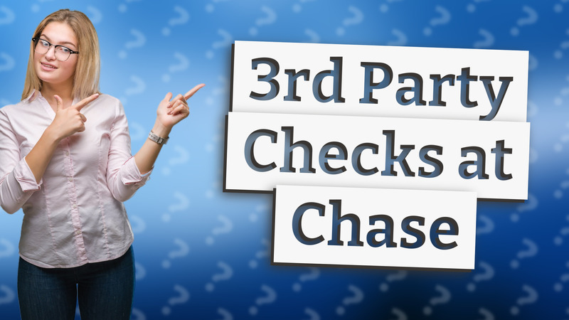 3rd Party Checks at Chase