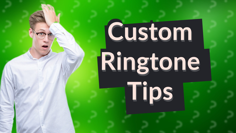 Custom Ringtone Tips