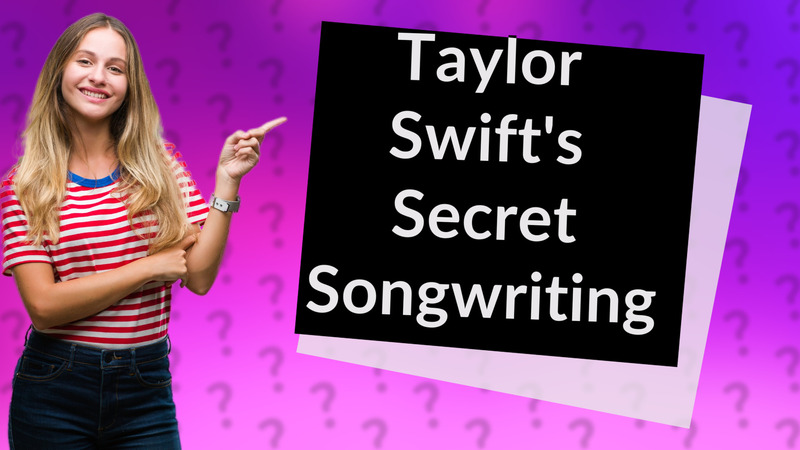 Taylor Swift's Secret Songwriting