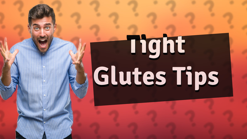 Tight Glutes Tips