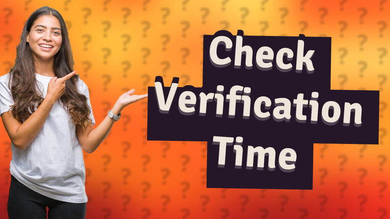 Check Verification Time