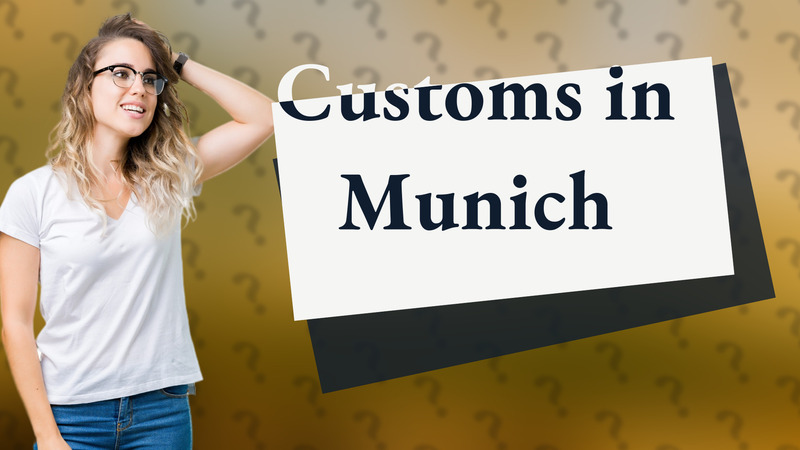 Customs in Munich