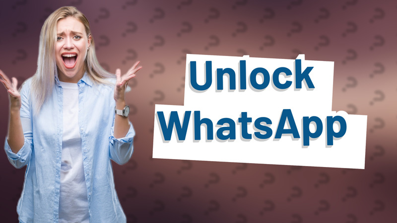 Unlock WhatsApp