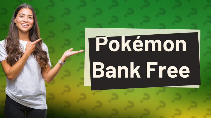 Pokémon Bank Free
