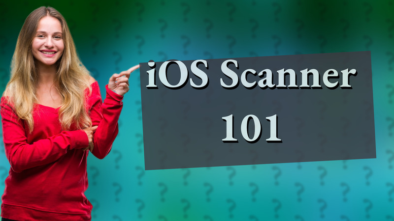 iOS Scanner 101