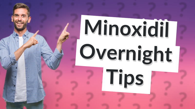 Minoxidil Overnight Tips