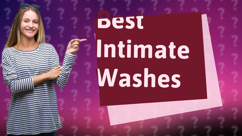 Best Intimate Washes