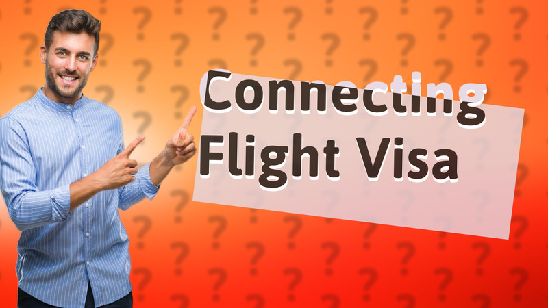 Connecting Flight Visa