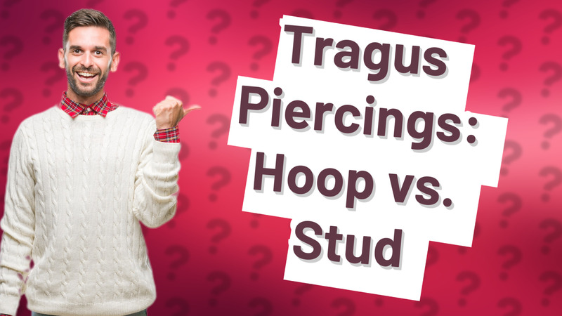 Tragus Piercings: Hoop vs. Stud
