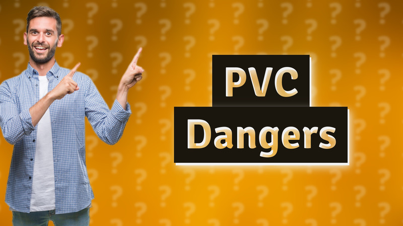 PVC Dangers