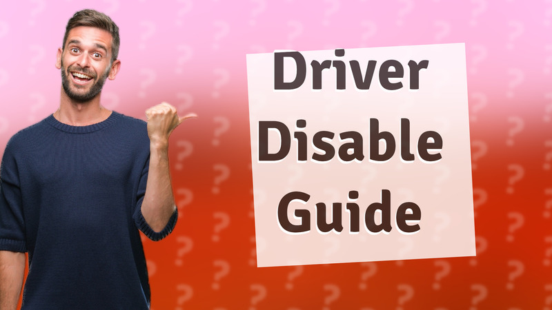 Driver Disable Guide