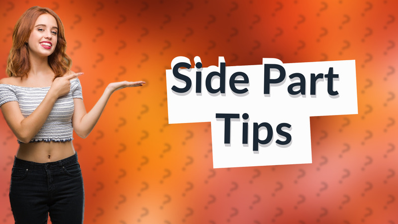 Side Part Tips