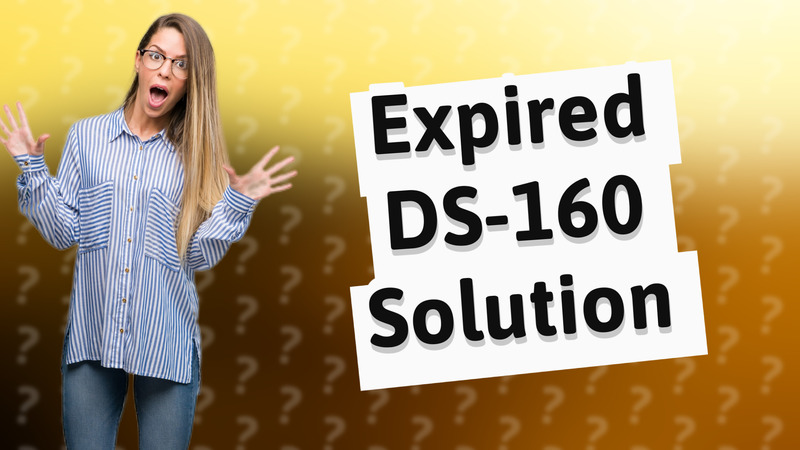 Expired DS-160 Solution
