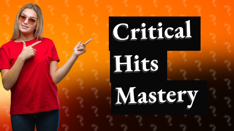 Critical Hits Mastery