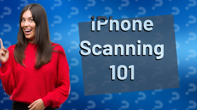 iPhone Scanning 101
