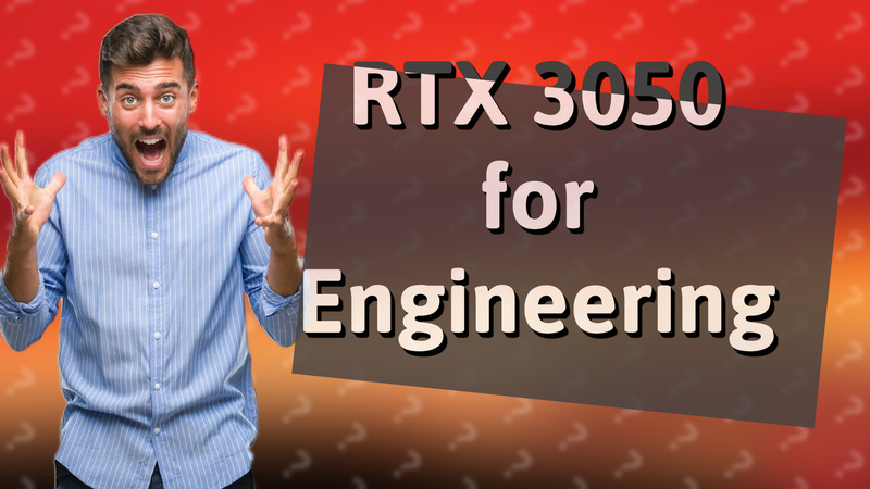 RTX 3050 for Engineering