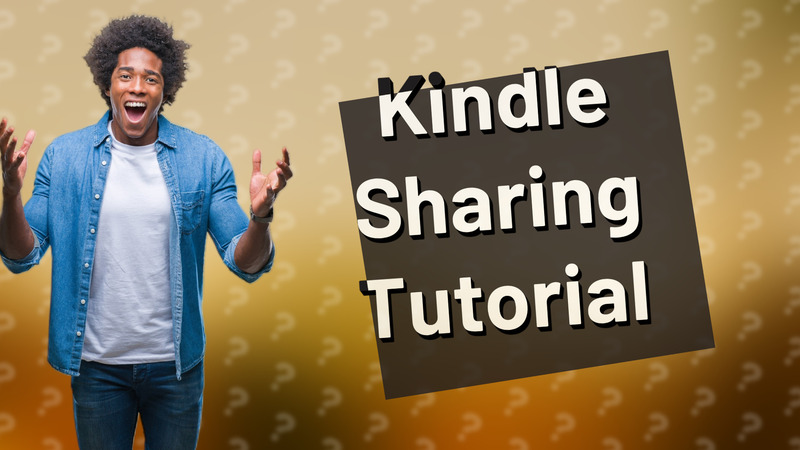 Kindle Sharing Tutorial