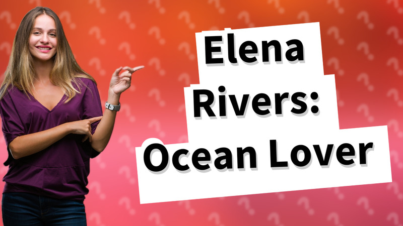 Elena Rivers: Ocean Lover